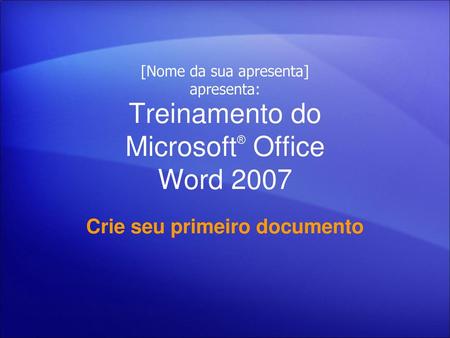Treinamento do Microsoft® Office Word 2007