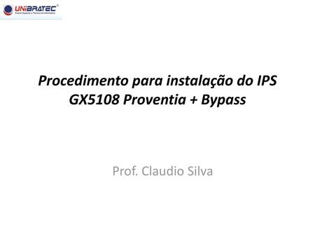 Procedimento para instalação do IPS GX5108 Proventia + Bypass