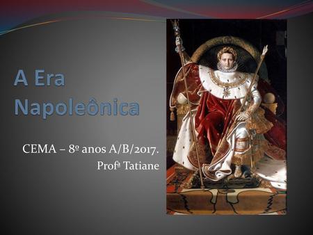 CEMA – 8º anos A/B/2017. Profª Tatiane