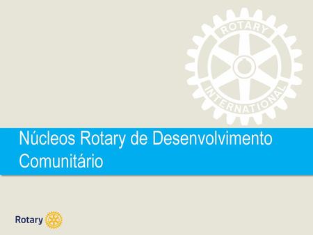 Núcleos Rotary de Desenvolvimento Comunitário
