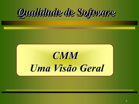 Qualidade de Software CMM Uma Visão Geral.