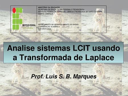 Analise sistemas LCIT usando a Transformada de Laplace