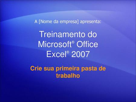 Treinamento do Microsoft® Office Excel® 2007