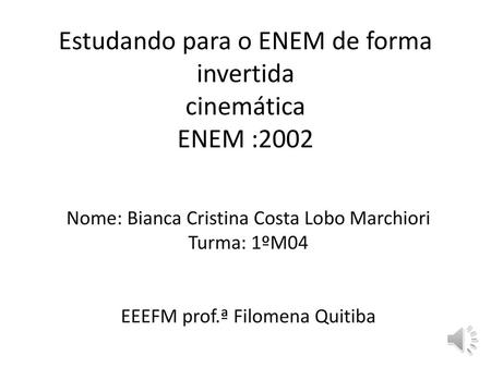 Estudando para o ENEM de forma invertida cinemática ENEM :2002