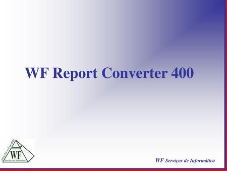 WF Report Converter 400 WF Serviços de Informática.