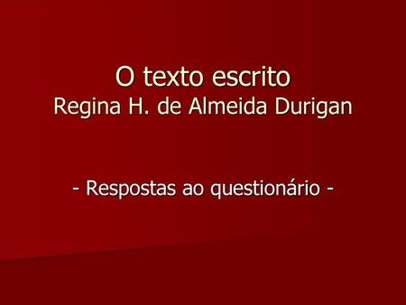 O texto escrito Regina H. de Almeida Durigan