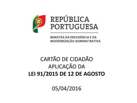 CARTÃO DE CIDADÃO APLICAÇÃO DA LEI 91/2015 DE 12 DE AGOSTO 05/04/2016.