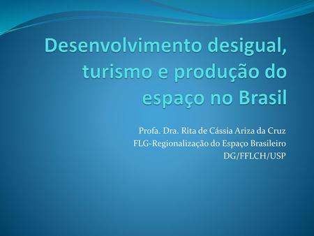 Desenvolvimento desigual, turismo e produção do espaço no Brasil