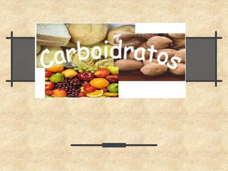 Carboidratos Os carboidratos são substâncias utilizadas como “combustível” 	pelo corpo humano - fonte mais importante de energia. Presentes em alimentos.