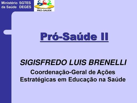 Pró-Saúde II SIGISFREDO LUIS BRENELLI