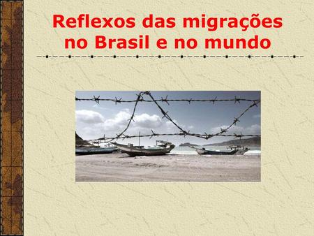Reflexos das migrações no Brasil e no mundo