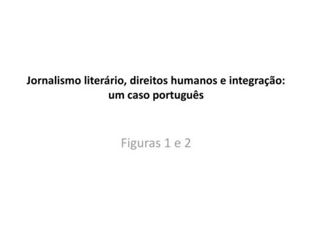 Jornalismo literário, direitos humanos e integração: um caso português