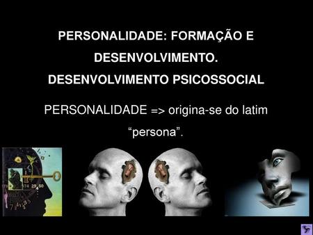 PERSONALIDADE => origina-se do latim “persona”.