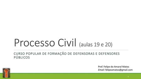 Processo Civil (aulas 19 e 20)
