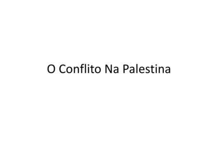 O Conflito Na Palestina