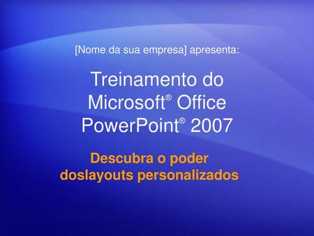 Treinamento do Microsoft® Office PowerPoint® 2007
