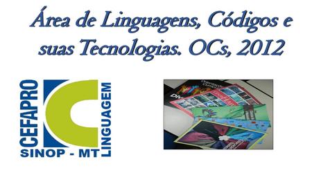 Área de Linguagens, Códigos e suas Tecnologias. OCs, 2012