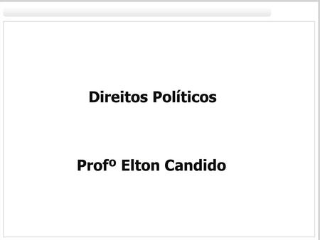 Direitos Políticos Profº Elton Candido.