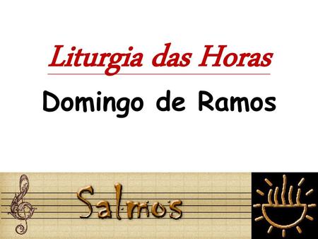 Liturgia das Horas Domingo de Ramos.