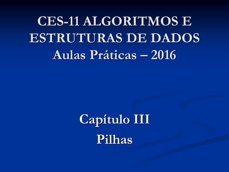 CES-11 ALGORITMOS E ESTRUTURAS DE DADOS Aulas Práticas – 2016