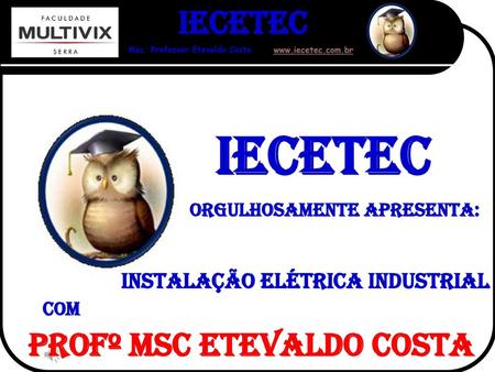 IECETEC Orgulhosamente apresenta: profº msc Etevaldo costa
