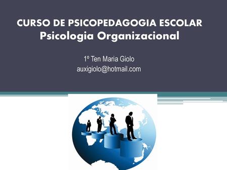 CURSO DE PSICOPEDAGOGIA ESCOLAR Psicologia Organizacional