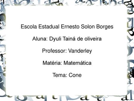 Escola Estadual Ernesto Solon Borges Aluna: Dyuli Tainá de oliveira