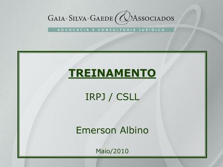 TREINAMENTO IRPJ / CSLL Emerson Albino Maio/2010.