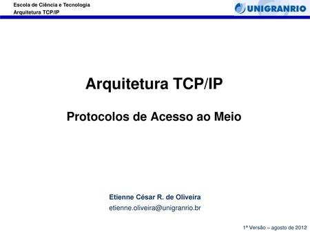 Arquitetura TCP/IP Protocolos de Acesso ao Meio