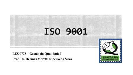 ISO 9001 LES 0778 – Gestão da Qualidade I