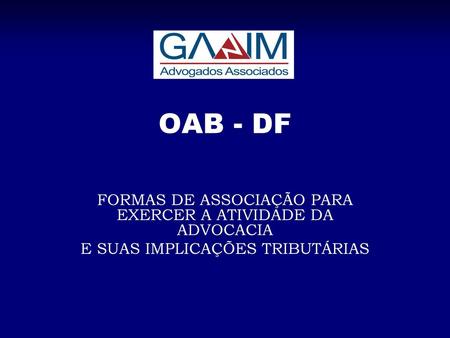 OAB - DF FORMAS DE ASSOCIAÇÃO PARA EXERCER A ATIVIDADE DA ADVOCACIA