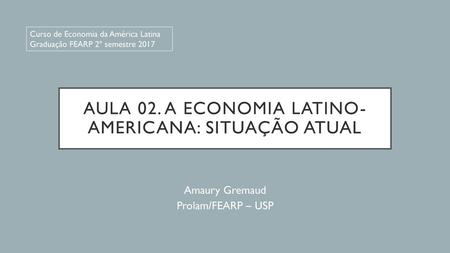 Aula 02. A economia latino-americana: situação atual