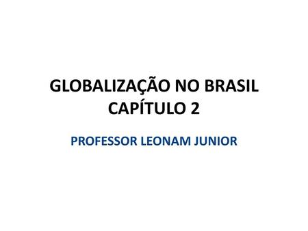 GLOBALIZAÇÃO NO BRASIL CAPÍTULO 2