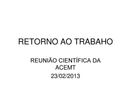 REUNIÃO CIENTÍFICA DA ACEMT 23/02/2013
