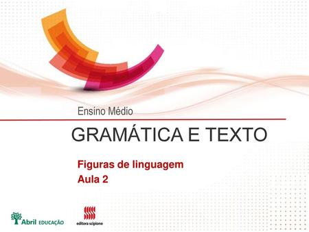 Ensino Médio GRAMÁTICA E TEXTO Figuras de linguagem Aula 2.