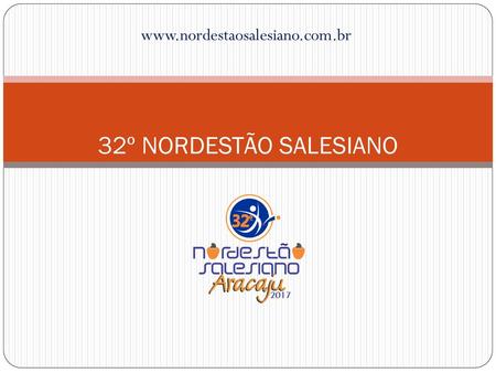 Www.nordestaosalesiano.com.br 32º NORDESTÃO SALESIANO.