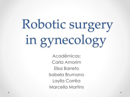 Robotic surgery in gynecology