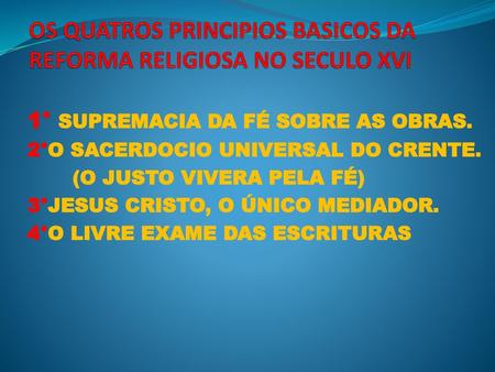OS QUATROS PRINCIPIOS BASICOS DA REFORMA RELIGIOSA NO SECULO XVI