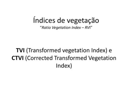 Índices de vegetação “Ratio Vegetation Index – RVI”