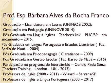 Apresentação . Prof. Esp. Bárbara Alves da Rocha Franco