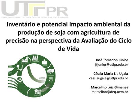 Inventário e potencial impacto ambiental da produção de soja com agricultura de precisão na perspectiva da Avaliação do Ciclo de Vida José Tomadon Júnior.