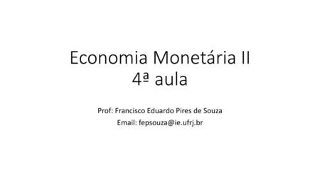 Economia Monetária II 4ª aula