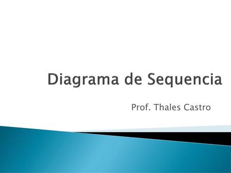 Diagrama de Sequencia Prof. Thales Castro.
