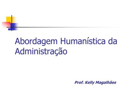 Abordagem Humanística da Administração