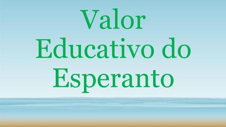 Valor Educativo do Esperanto