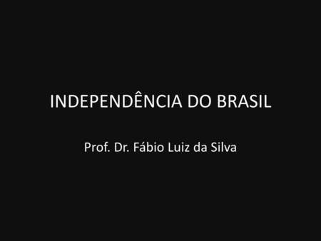 INDEPENDÊNCIA DO BRASIL