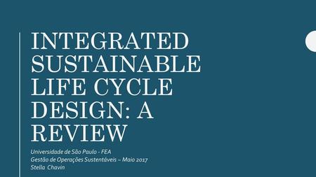 Integrated sustainable life cycle design: a review
