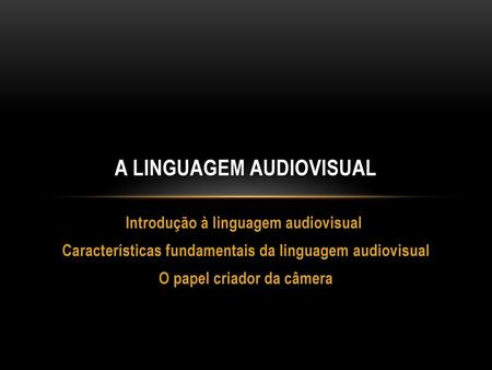 A linguagem audiovisual