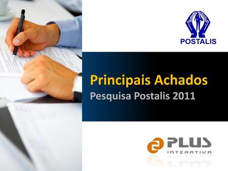 Principais Achados Pesquisa Postalis 2011