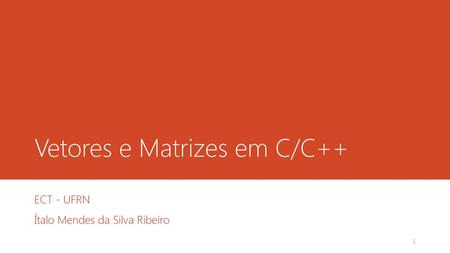 Vetores e Matrizes em C/C++